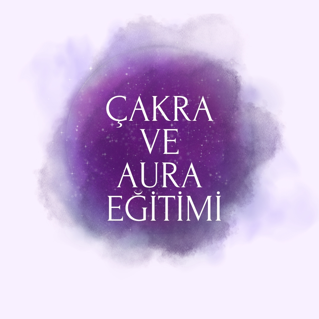 Çakra ve Aura Eğitimi - 1